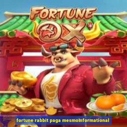 fortune rabbit paga mesmoInformational